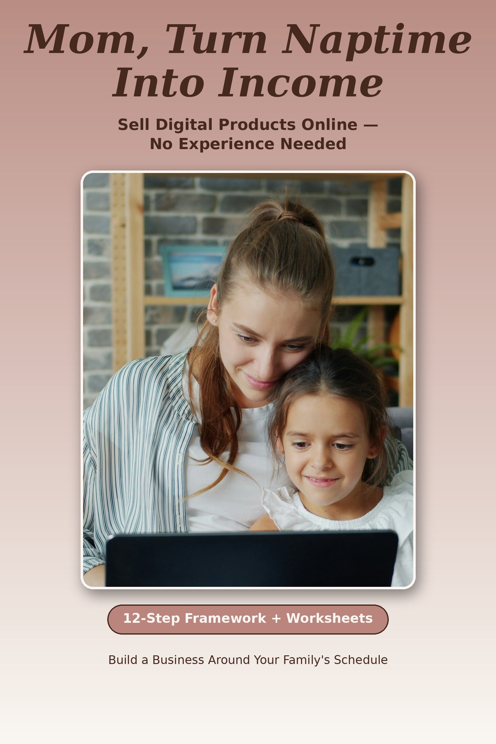 Mom, Turn Naptime Into Income: Sell Digital Products Online — No Experience Needed