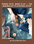 Fewer Toys, More Play — The Minimalist Playroom Setup Guide